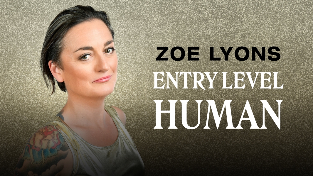 Zoe Lyons: Entry Level Human
